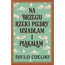 Na brzegu rzeki Piedry usiad�am i p�aka�am