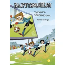 Tajemnica sokolego oka. Najfutbolniejsi. Tom 4