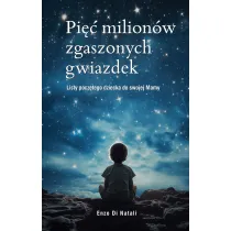 Pi�� milion�w zgaszonych gwiazdek. Listy pocz�tego dziecka do swojej Mamy