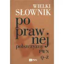 Wielki s�ownik poprawnej polszczyzny PWN. Tom 2