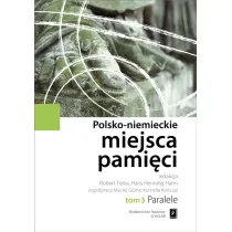 Paralele. Polsko-Niemieckie Miejsca Pami�ci. Tom 3