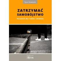 Zatrzyma� samob�jstwo. Poradnik dla rodzin