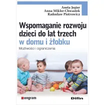 Wspomaganie rozwoju dzieci do lat trzech w domu i ��obku. Mo�liwo�ci i ograniczenia
