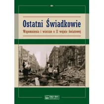 Ostatni �wiadkowie. Wspomnienia i wiersze o II W�