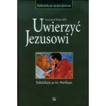 Uwierzy� Jezusowi rekolekcje ze �w markiem