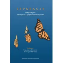 Separacje. Perspektywa rozwojowa i psychoterapeutyczna