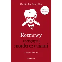 Rozmowy z seryjnymi morderczyniami. Kr�lowe zbrodni