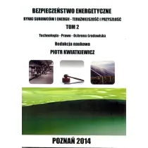 Bezpiecze�stwo energetyczne. Rynki surowc�w i energii. Tera�niejszo�� i przysz�o��. Tom 2. Technologia, prawo, ochrona �rodowiska