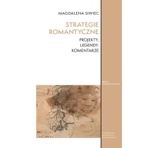 Strategie romantyczne. Projekty, legendy, komentarze.  Studia Komparatystyczne