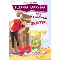 Zuzanna Kapry�na. Jak wychowa� siostr�