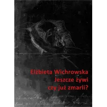 Jeszcze �ywi czy ju� zmarli? Dziewi�tnastowieczne dokumentacje emigracyjnego umierania