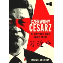 Czerwony cesarz. Xi Jinping i jego nowe Chiny
