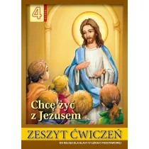 Chc y z Jezusem. Zeszyt wicze do religii dla klasy IV szkoy podstawowej