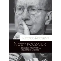 Nowy pocz�tek. Teologia polityczna i filozofia historii