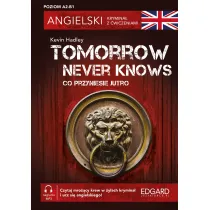 Angielski. Krymina� z �wiczeniami. Tomorrow Never Knows. Co przyniesie jutro. Poziom A2-B1