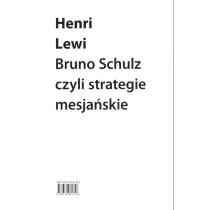 Bruno Schulz, czyli strategie mesja�skie