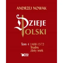 Dzieje Polski. Tom 4. Trudny z�oty wiek