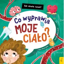 Jak dziaa wiat. Co wyprawia moje ciao?