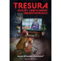 Tresura Kulisy lewicowej indoktrynacji