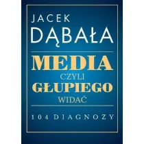 Media, czyli g�upiego wida� - 104 diagnozy