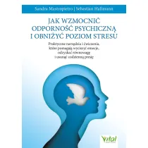 Jak wzmocni� odporno�� psychiczn� i obni�y� poziom stresu