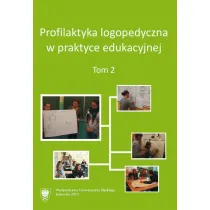 Profilaktyka logopedyczna w praktyce edu. T.2