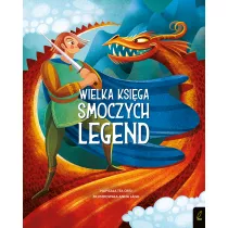 Wielka ksiga smoczych legend. Fantastyczne stworzenia