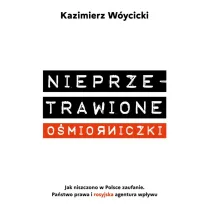 Nieprzetrawione o�miorniczki. Jak niszczono w Polsce zaufanie. Pa�stwo Prawa i rosyjska agentura wp�ywu