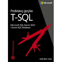 Podstawy j�zyka T-SQL: Microsoft SQL Server 2022 i Azure SQL Database