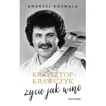 Krzysztof Krawczyk. �ycie jak wino