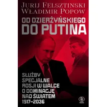 Od Dzier�y�skiego do Putina. S�u�by specjalne Rosji w walce o dominacj� nad �wiatem 1917-2036