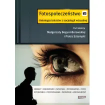 Fotospo�ecze�stwo. Antologia tekst�w z socjologii wizualnej