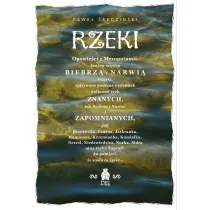 Rzeki. Opowie�ci z Mezopotamii, krainy mi�dzy Biebrz� i Narwi� le��cej