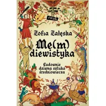 Me(m)diewistyka. Cudownie dziwna sztuka �redniowiecza