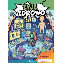 �yj� zdrowo. Poradnik dla m�odych odkrywc�w