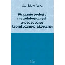Wi�zanie podej�� metodologicznych w pedagogice teoretyczno-praktycznej