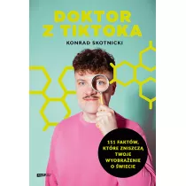 Doktor z TikToka. 111 faktw, ktre zniszcz twoje wyobraenie o wiecie