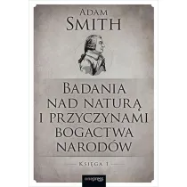 Badania nad natur� i przyczynami bogactwa narod�w. Ksi�ga 1