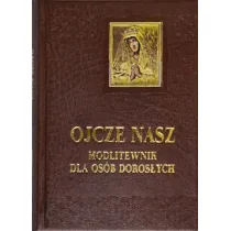 Ojcze nasz. Modlitewnik dla os�b doros�ych