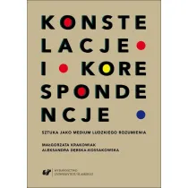 Konstelacje i korespondencje. Sztuka jako medium ludzkiego rozumienia