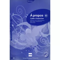 A propos B1 Cahier d`exercices + CD