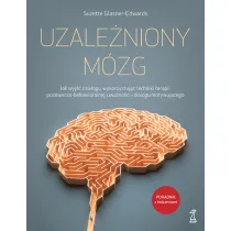Uzale�niony m�zg. Jak wyj�� z na�ogu, wykorzystuj�c techniki terapii poznawczo-behawioralnej, uwa�no�ci i dialogu motywuj�cego