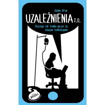 Uzale�nienia 2. 0. Dlaczego tak trudno si� oprze� nowym technologiom