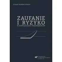Zaufanie i ryzyko w do�wiadczeniu przedsi�biorc�w