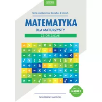 Matematyka dla maturzysty. Zbi�r zada�