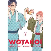 Wotakoi. Mi�o�� jest trudna dla otaku. Tom 6