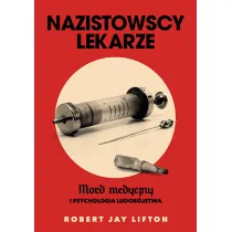 Nazistowscy lekarze. Mord medyczny i psychologia ludob�jstwa