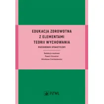 Edukacja zdrowotna z elementami teorii wychowania. Przewodnik dydaktyczny