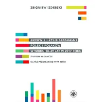 Zdrowie i �ycie seksualne Polek i Polak�w w wieku 18-49 lat w 2017 roku