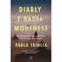Diab�y z Bassa Modenese. Najmroczniejsze �ledztwo wsp�czesnych W�och